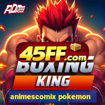 animescomix pokemon